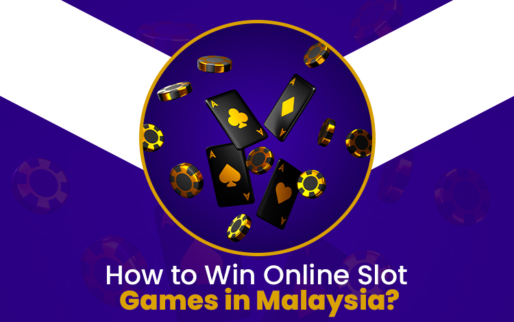 How to Win Online Slot Games in Malaysia?