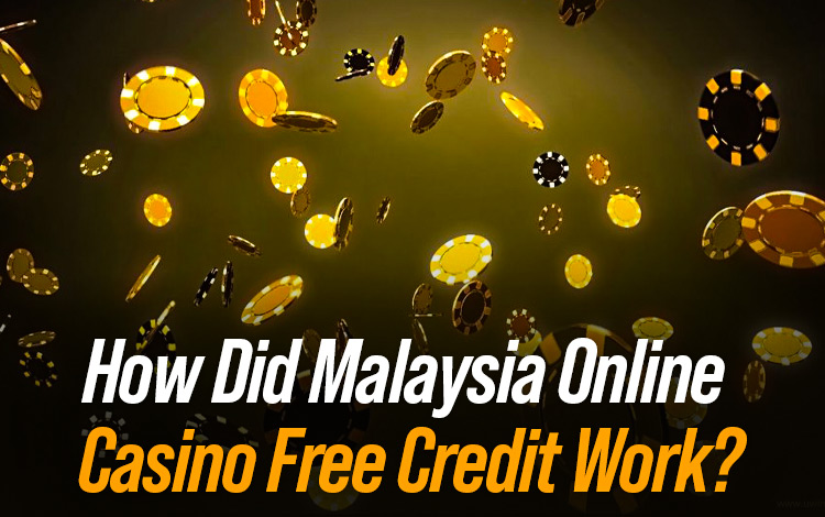 What is Free Credit Casino in Malaysia?