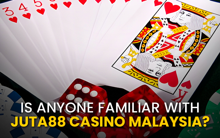 Is Anyone Familiar With Juta88 Casino Malaysia?