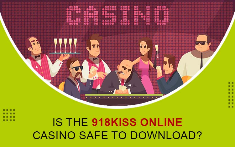 Is the 918Kiss Online Casino Safe to Download?