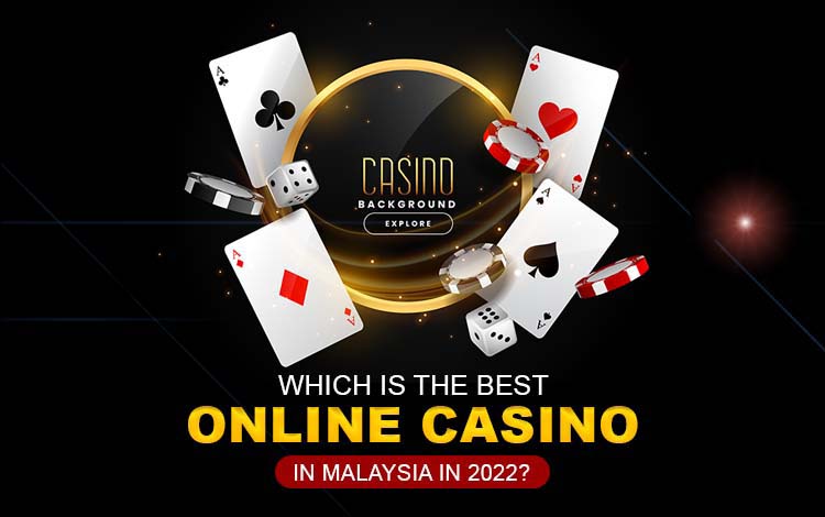 Which is the Best Online Casino in Malaysia in 2022?